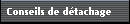 Conseils de dtachage