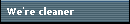 We're cleaner